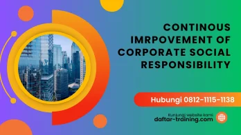 PELATIHAN CONTINOUS IMRPOVEMENT OF CORPORATE SOCIAL RESPONSIBILITY JAKARTA