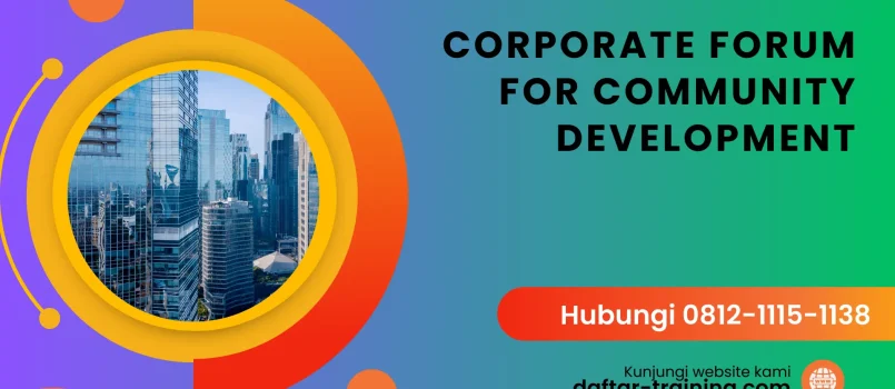 PELATIHAN CORPORATE FORUM FOR COMMUNITY DEVELOPMENT JAKARTA