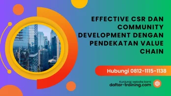 PELATIHAN TRAINING EFFECTIVE CSR DAN COMMUNITY DEVELOPMENT DENGAN PENDEKATAN VALUE CHAIN JAKARTA