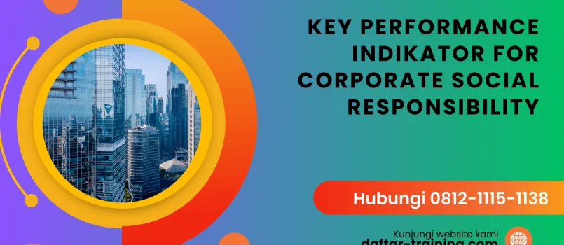 PELATIHAN KEY PERFORMANCE INDIKATOR FOR CORPORATE SOCIAL RESPONSIBILITY JAKARTA