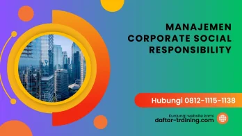 PELATIHAN MANAJEMEN CORPORATE SOCIAL RESPONSIBILITY JAKARTA