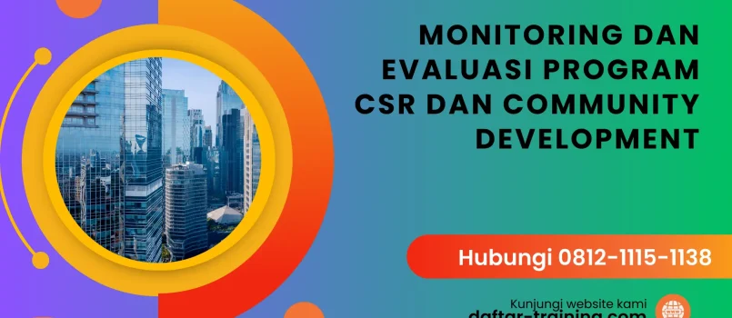 PELATIHAN MONITORING DAN EVALUASI PROGRAM CSR DAN COMMUNITY DEVELOPMENT JAKARTA