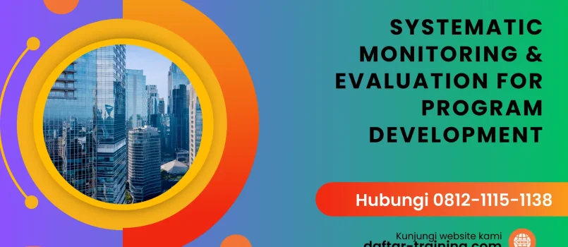 PELATIHAN SYSTEMATIC MONITORING & EVALUATION (MONEV) FOR PROGRAM DEVELOPMENT JAKARTA