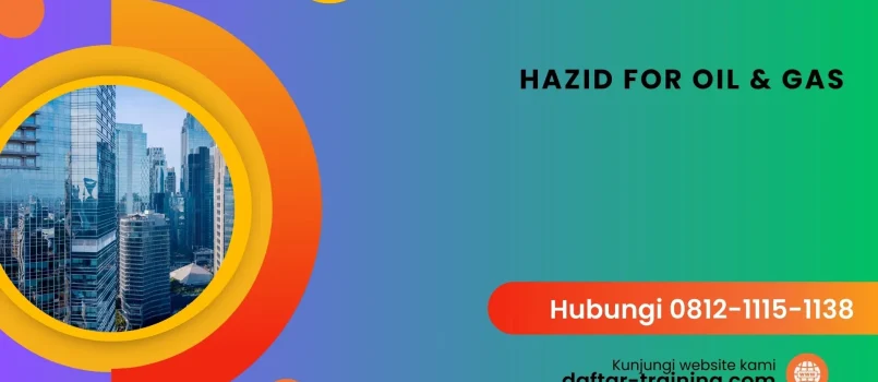 PELATIHAN HAZID FOR OIL & GAS JAKARTA