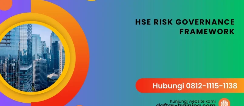 PELATIHAN HSE RISK GOVERNANCE FRAMEWORK JAKARTA