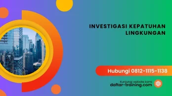 PELATIHAN INVESTIGASI KEPATUHAN LINGKUNGAN JAKARTA