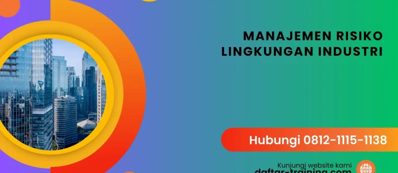 PELATIHAN MANAJEMEN RISIKO LINGKUNGAN INDUSTRI JAKARTA