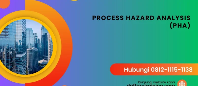PELATIHAN PROCESS HAZARD ANALYSIS (PHA) JAKARTA