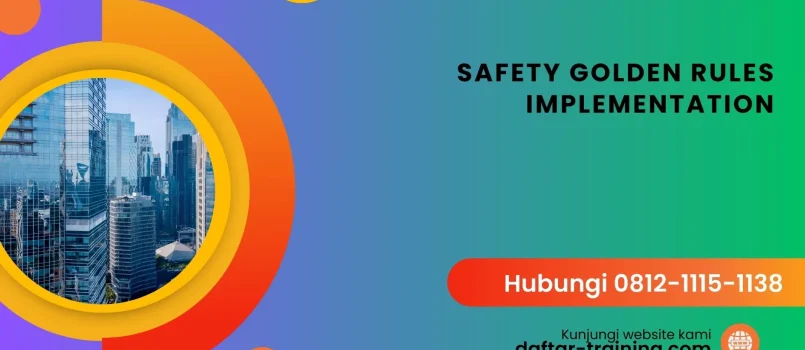PELATIHAN SAFETY GOLDEN RULES IMPLEMENTATION JAKARTA