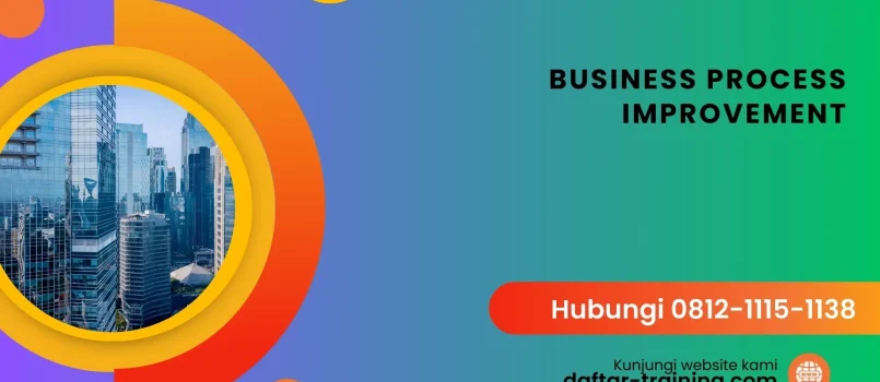 PELATIHAN BUSINESS PROCESS IMPROVEMENT JAKARTA
