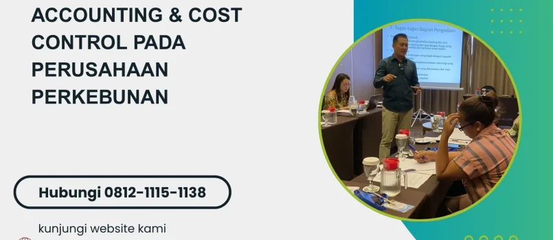 PELATIHAN ACCOUNTING & COST CONTROL PADA PERUSAHAAN PERKEBUNAN JAKARTA