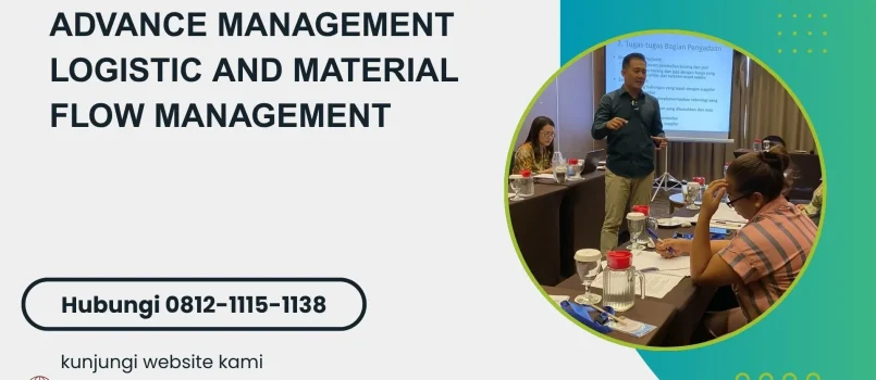 PELATIHAN ADVANCE MANAGEMENT LOGISTIC AND MATERIAL FLOW MANAGEMENT JAKARTA
