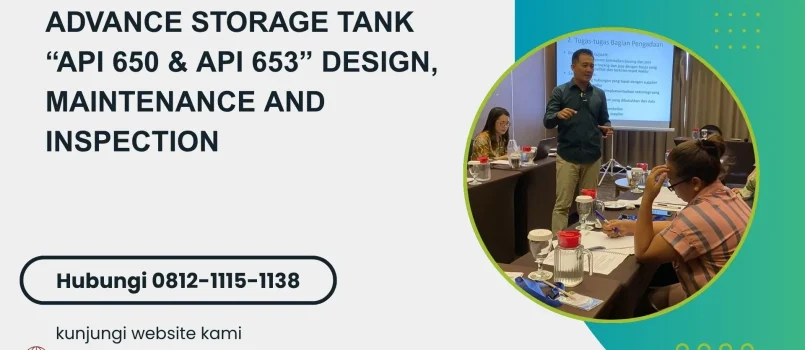PELATIHAN ADVANCE STORAGE TANK “API 650 & API 653” DESIGN, MAINTENANCE AND INSPECTION JAKARTA