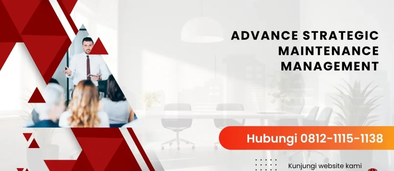 PELATIHAN ADVANCE STRATEGIC MAINTENANCE MANAGEMENT JAKARTA
