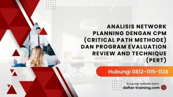 PELATIHAN ANALISIS NETWORK PLANNING DENGAN CPM (CRITICAL PATH METHODE) DAN PROGRAM EVALUATION REVIEW AND TECHNIQUE (PERT) JAKARTA