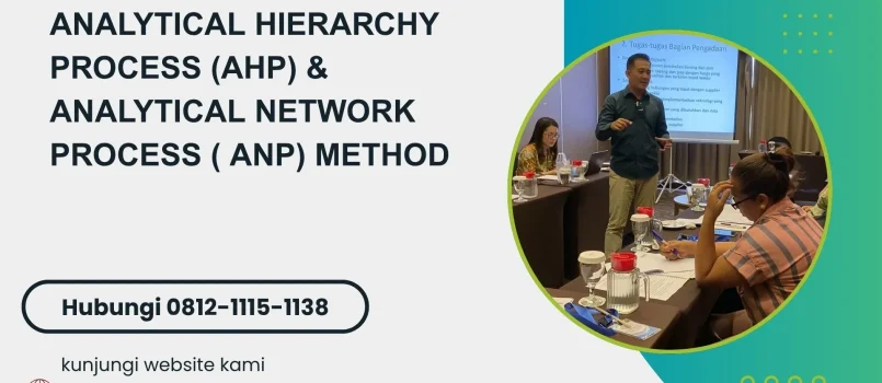 PELATIHAN ANALYTICAL HIERARCHY PROCESS (AHP) & ANALYTICAL NETWORK PROCESS ( ANP) METHOD JAKARTA