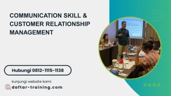 PELATIHAN COMMUNICATION SKILL & CUSTOMER RELATIONSHIP MANAGEMENT JAKARTA