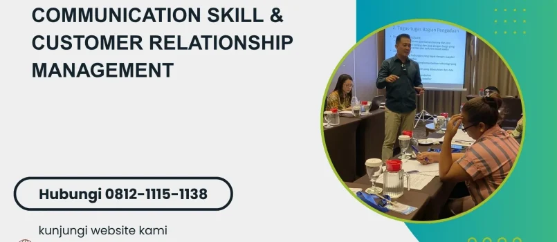 PELATIHAN COMMUNICATION SKILL & CUSTOMER RELATIONSHIP MANAGEMENT JAKARTA