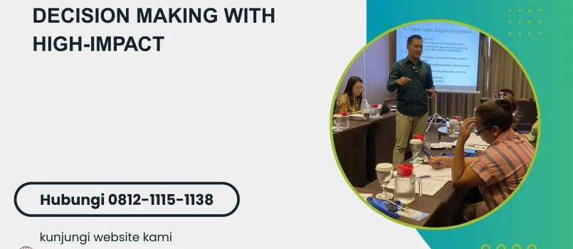 PELATIHAN DECISION MAKING WITH HIGH-IMPACT JAKARTA