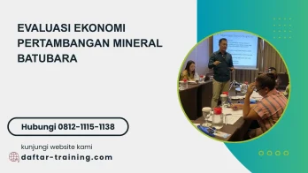 PELATIHAN EVALUASI EKONOMI PERTAMBANGAN MINERAL BATUBARA JAKARTA