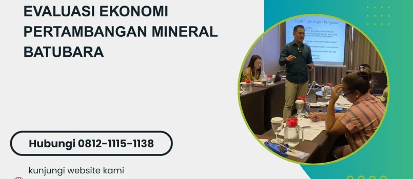 PELATIHAN EVALUASI EKONOMI PERTAMBANGAN MINERAL BATUBARA JAKARTA