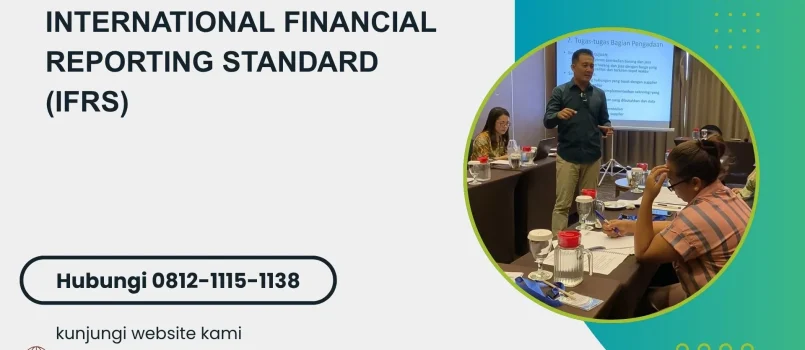PELATIHAN INTERNATIONAL FINANCIAL REPORTING STANDARD (IFRS) JAKARTA