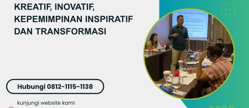 PELATIHAN KREATIF, INOVATIF, KEPEMIMPINAN INSPIRATIF DAN TRANSFORMASI JAKARTA