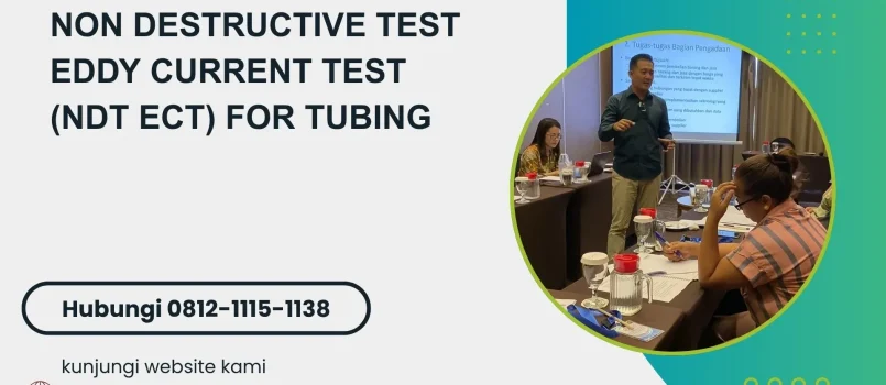PELATIHAN NON DESTRUCTIVE TEST EDDY CURRENT TEST (NDT ECT) FOR TUBING JAKARTA