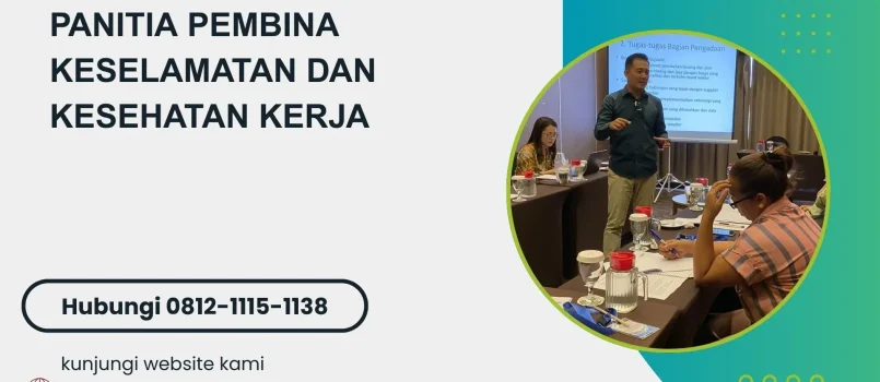 PELATIHAN PANITIA PEMBINA KESELAMATAN DAN KESEHATAN KERJA JAKARTA
