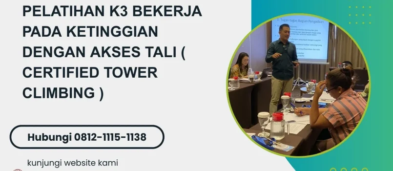 PELATIHAN K3 BEKERJA PADA KETINGGIAN DENGAN AKSES TALI ( CERTIFIED TOWER CLIMBING ) JAKARTA