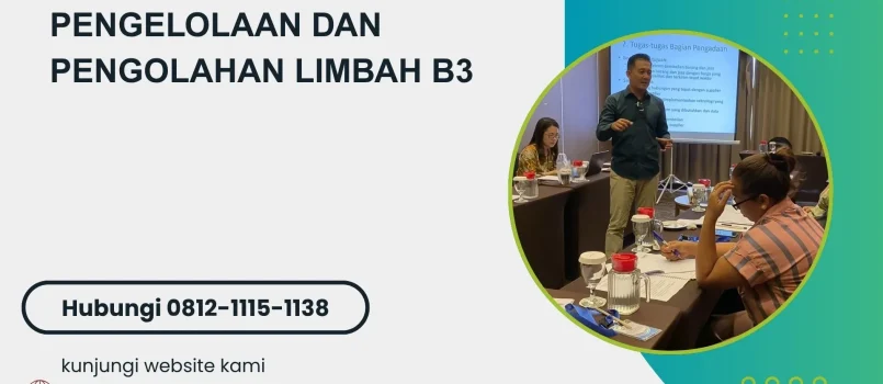 PELATIHAN PENGELOLAAN DAN PENGOLAHAN LIMBAH B3 JAKARTA