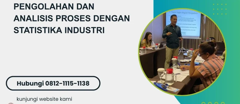 PELATIHAN PENGOLAHAN DAN ANALISIS PROSES DENGAN STATISTIKA INDUSTRI JAKARTA