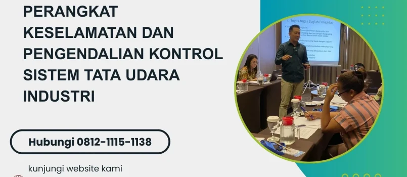 PELATIHAN PERANGKAT KESELAMATAN DAN PENGENDALIAN KONTROL SISTEM TATA UDARA INDUSTRI JAKARTA