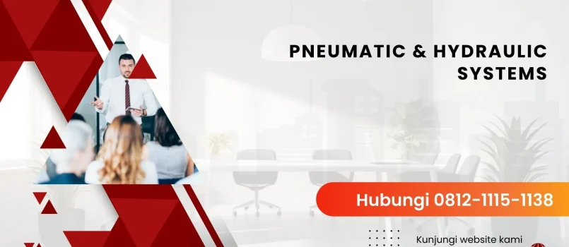 PELATIHAN PNEUMATIC & HYDRAULIC SYSTEMS JAKARTA