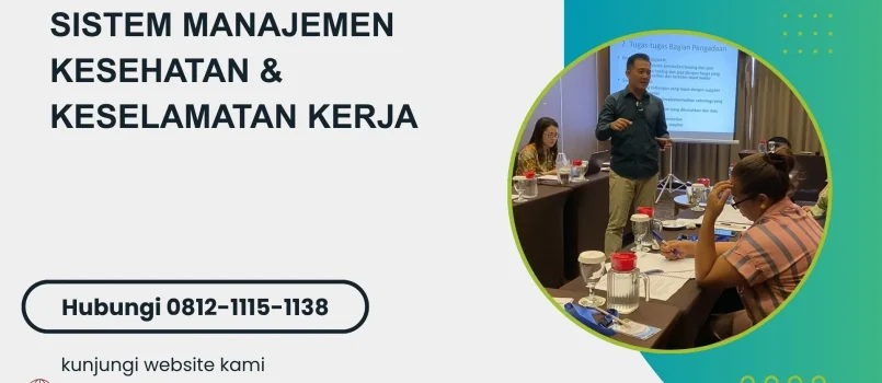 PELATIHAN SISTEM MANAJEMEN KESEHATAN & KESELAMATAN KERJA JAKARTA