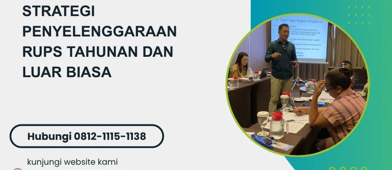PELATIHAN STRATEGI PENYELENGGARAAN RUPS TAHUNAN DAN LUAR BIASA JAKARTA