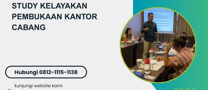 PELATIHAN STUDY KELAYAKAN PEMBUKAAN KANTOR CABANG JAKARTA