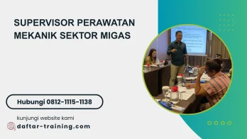 PELATIHAN SUPERVISOR PERAWATAN MEKANIK SEKTOR MIGAS JAKARTA