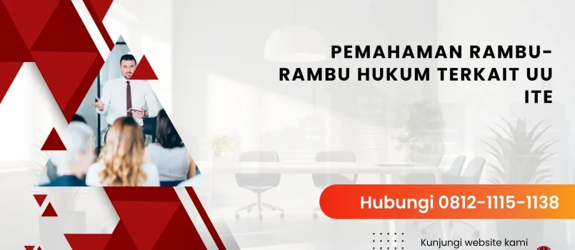 PELATIHAN PEMAHAMAN RAMBU-RAMBU HUKUM TERKAIT UU ITE JAKARTA